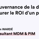 Gouvernance de la donnée assurer le ROi d'un projet MDM/PIM - Nadim Wardé ArounData consulting